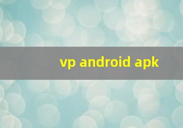 vp android apk